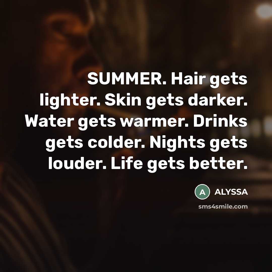 “SUMMER. Hair gets lighter. Skin gets darker. Water gets warmer.…” quote by ALYSSA