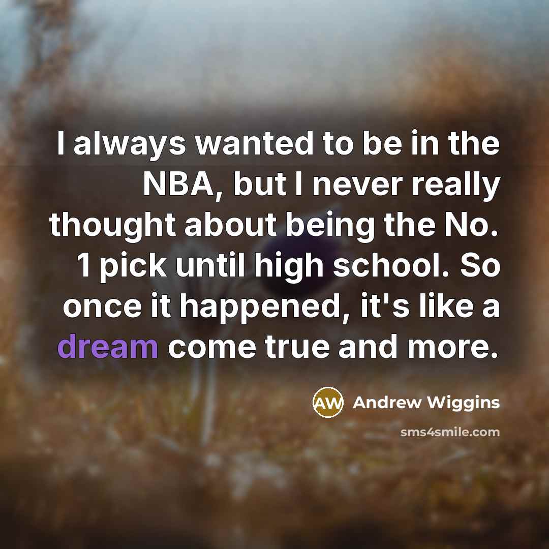 “I always wanted to be in the NBA, but I…” quote by Andrew Wiggins