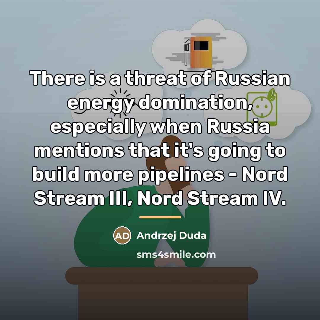 “There is a threat of Russian energy domination, especially when…” quote by Andrzej Duda