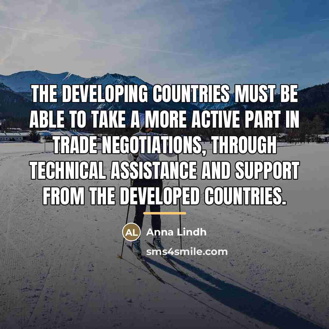 “The developing countries must be able to take a more…” quote by Anna Lindh