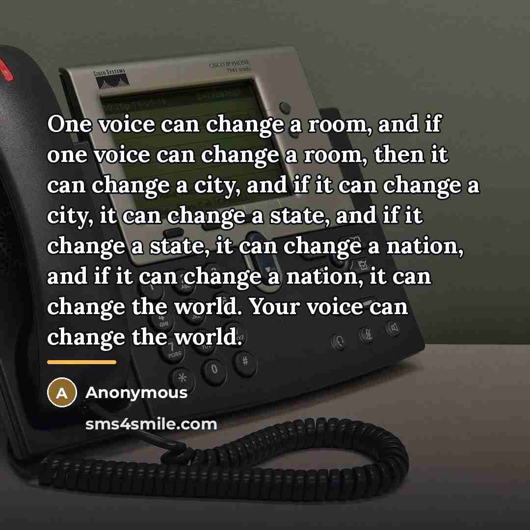 “One voice can change a room, and if one voice…” quote by Anonymous