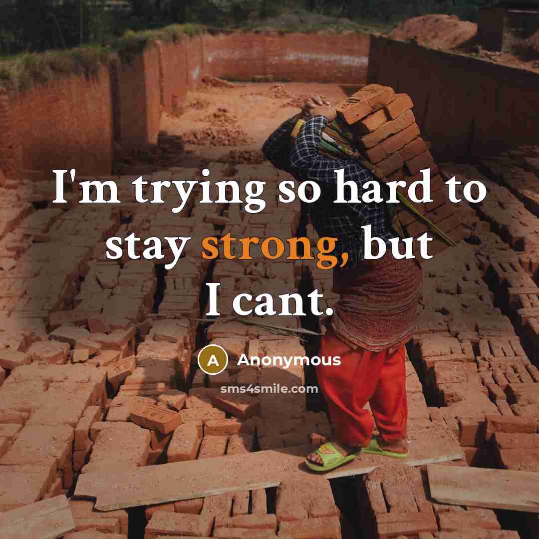 “I'm trying so hard to stay strong, but I cant.…” quote by Anonymous