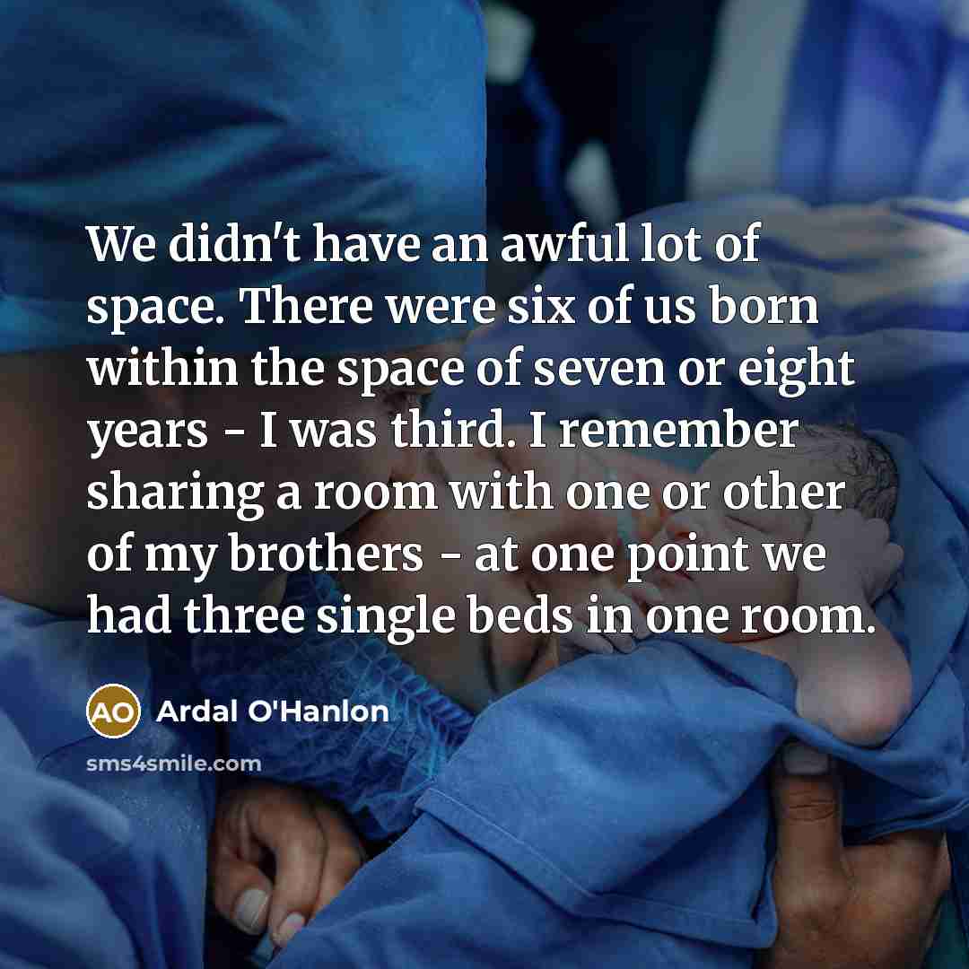 “We didn't have an awful lot of space. There were…” quote by Ardal O'Hanlon
