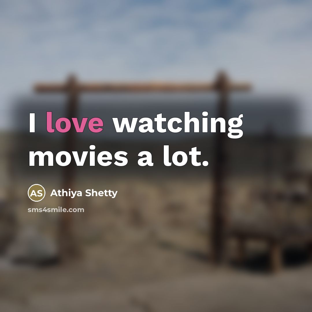 “I love watching movies a lot.…” quote by Athiya Shetty