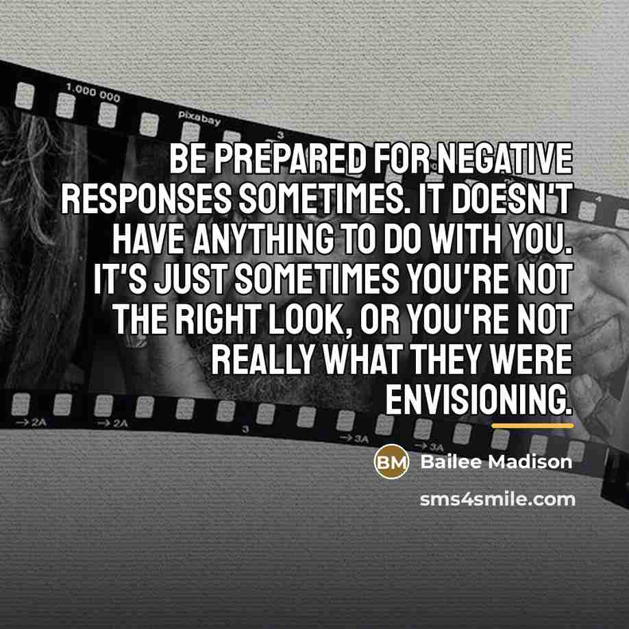 “Be prepared for negative responses sometimes. It doesn't have anything…” quote by Bailee Madison