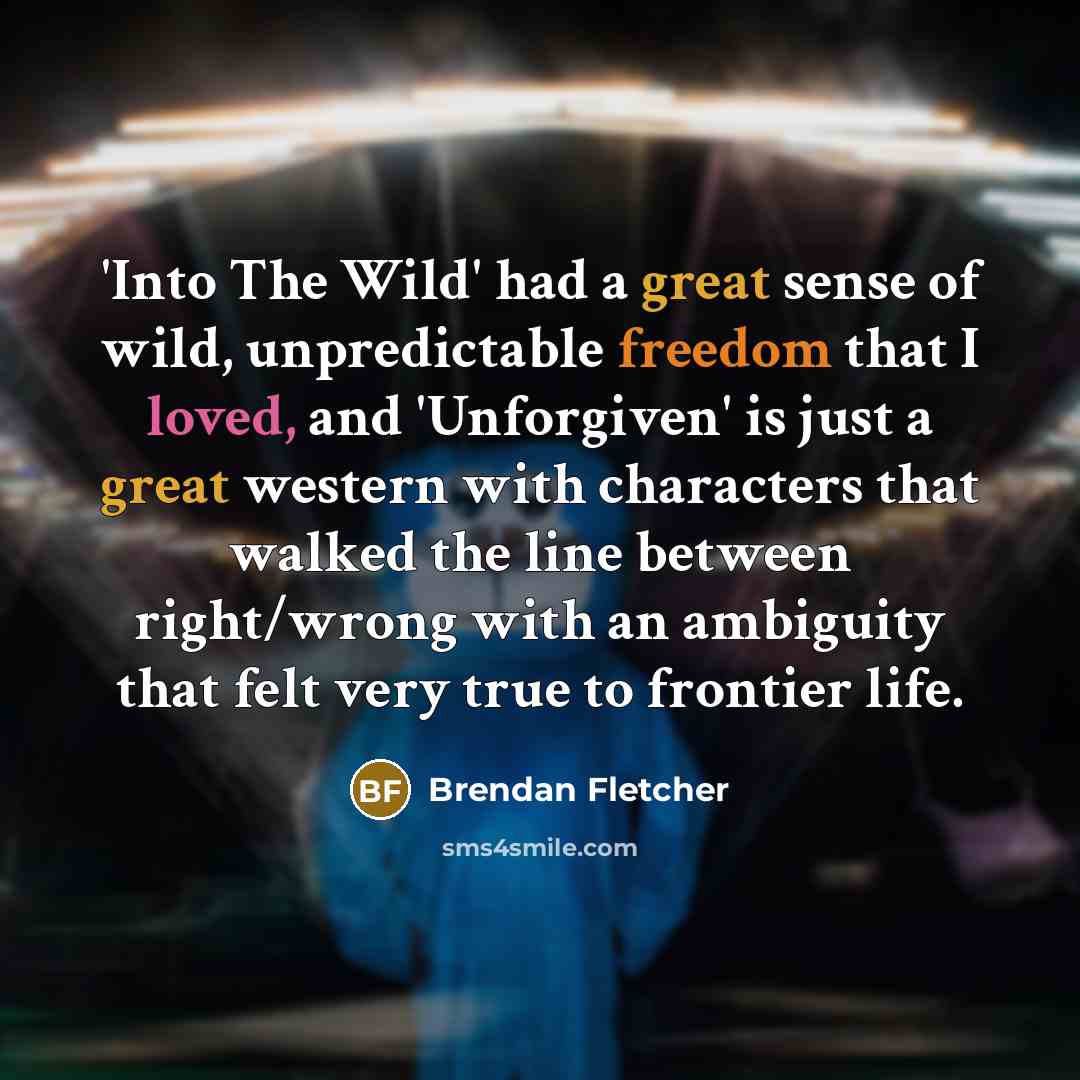 “'Into The Wild' had a great sense of wild, unpredictable…” quote by Brendan Fletcher