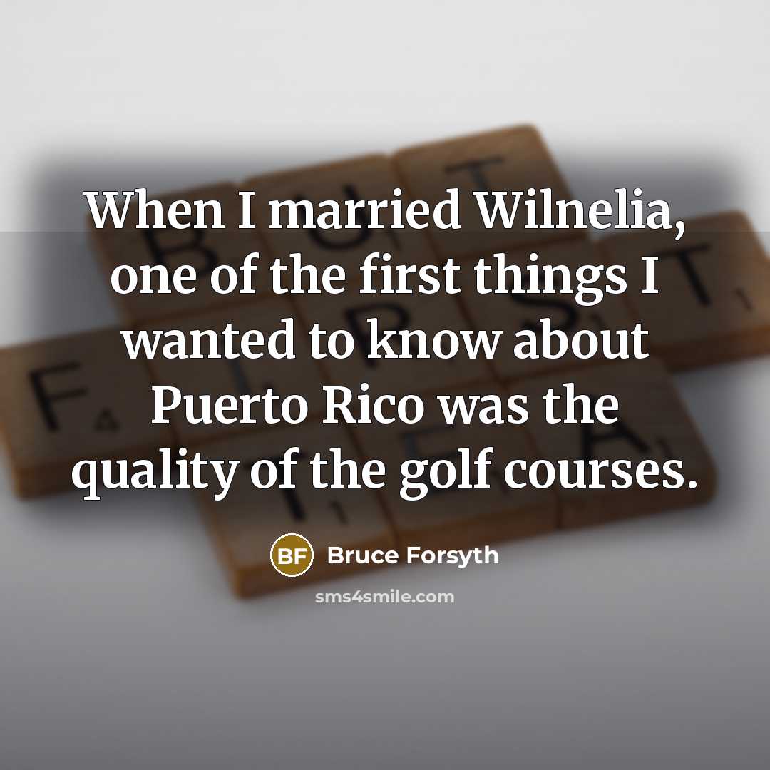 “When I married Wilnelia, one of the first things I…” quote by Bruce Forsyth
