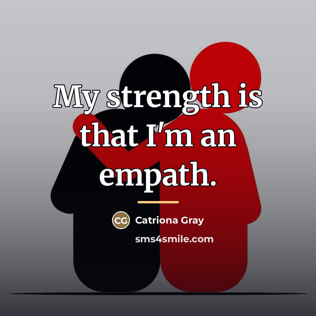 “My strength is that I'm an empath.…” quote by Catriona Gray