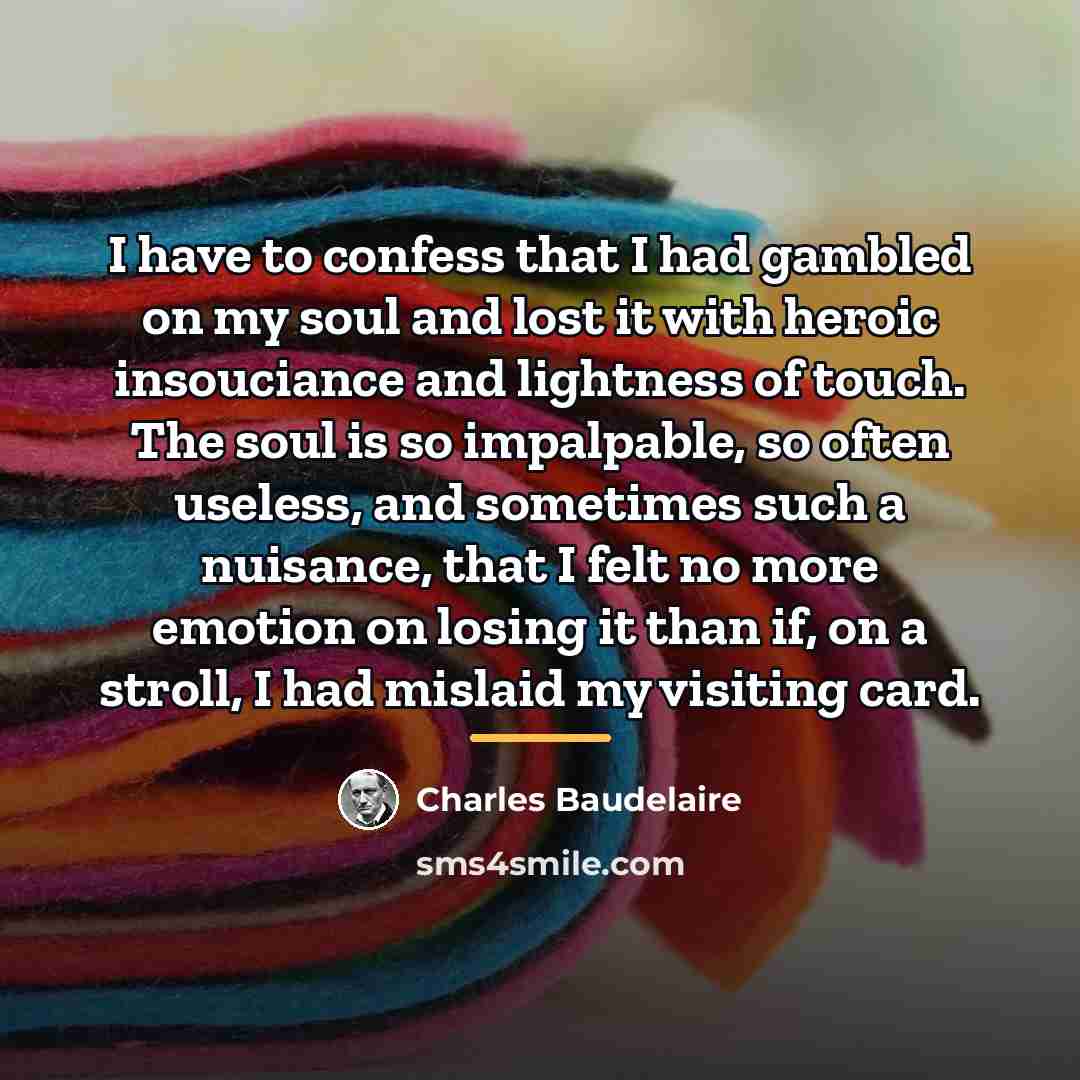 “I have to confess that I had gambled on my…” quote by Charles Baudelaire