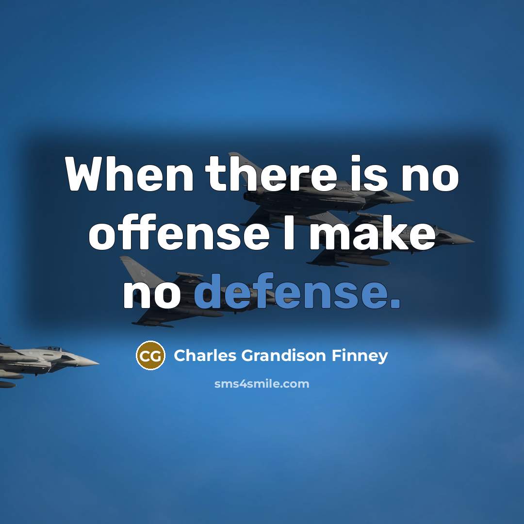 “When there is no offense I make no defense.…” quote by Charles Grandison Finney