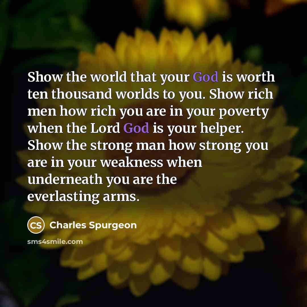 “Show the world that your God is worth ten thousand…” quote by Charles Spurgeon