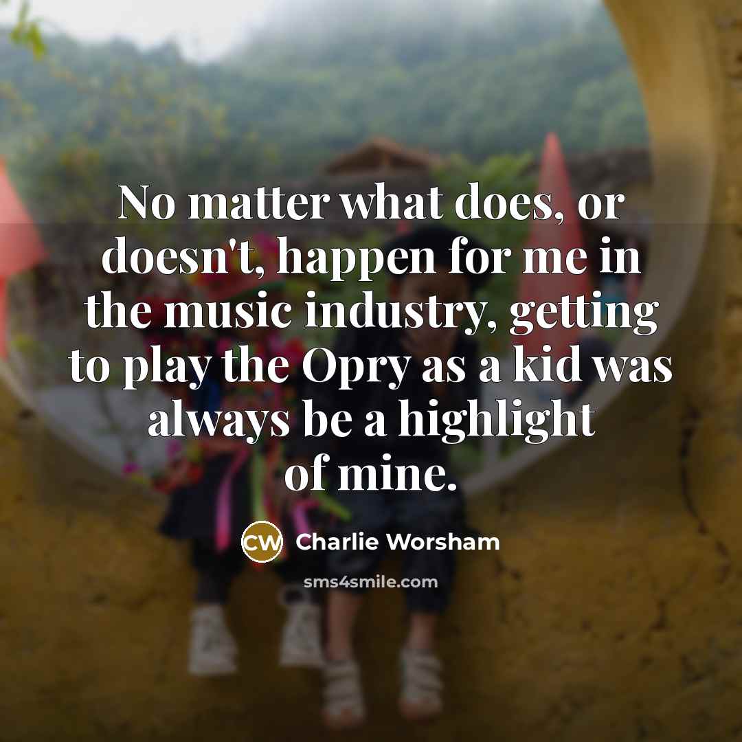 “No matter what does, or doesn't, happen for me in…” quote by Charlie Worsham