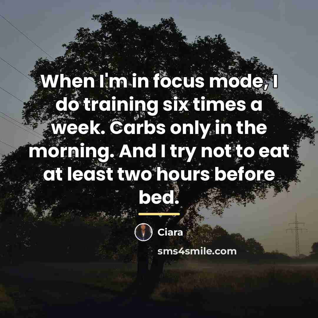 “When I'm in focus mode, I do training six times…” quote by Ciara
