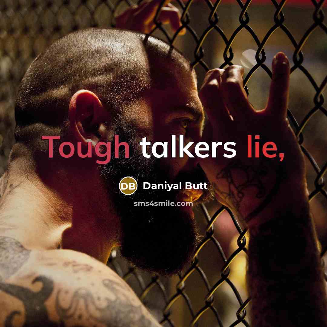 “Tough talkers lie,” quote by Daniyal Butt