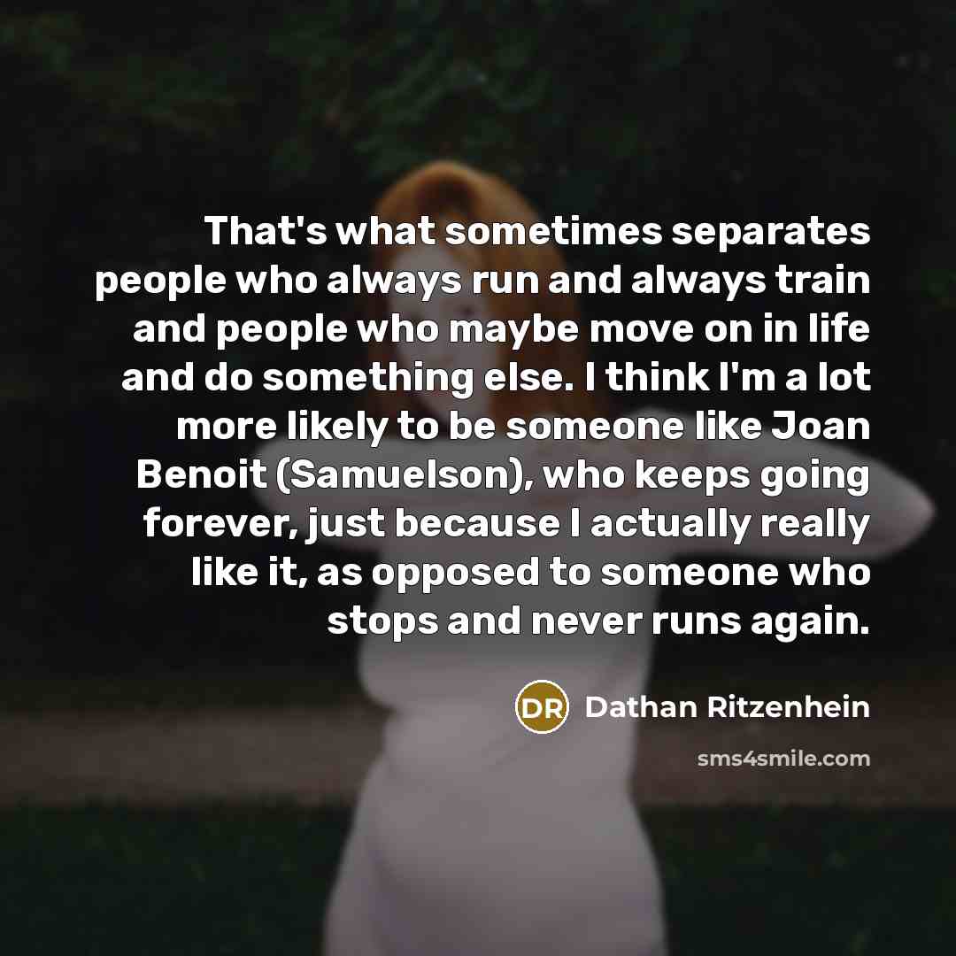 “That's what sometimes separates people who always run and always…” quote by Dathan Ritzenhein