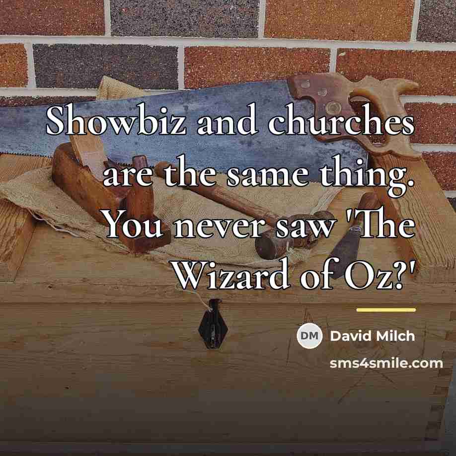 “Showbiz and churches are the same thing. You never saw…” quote by David Milch