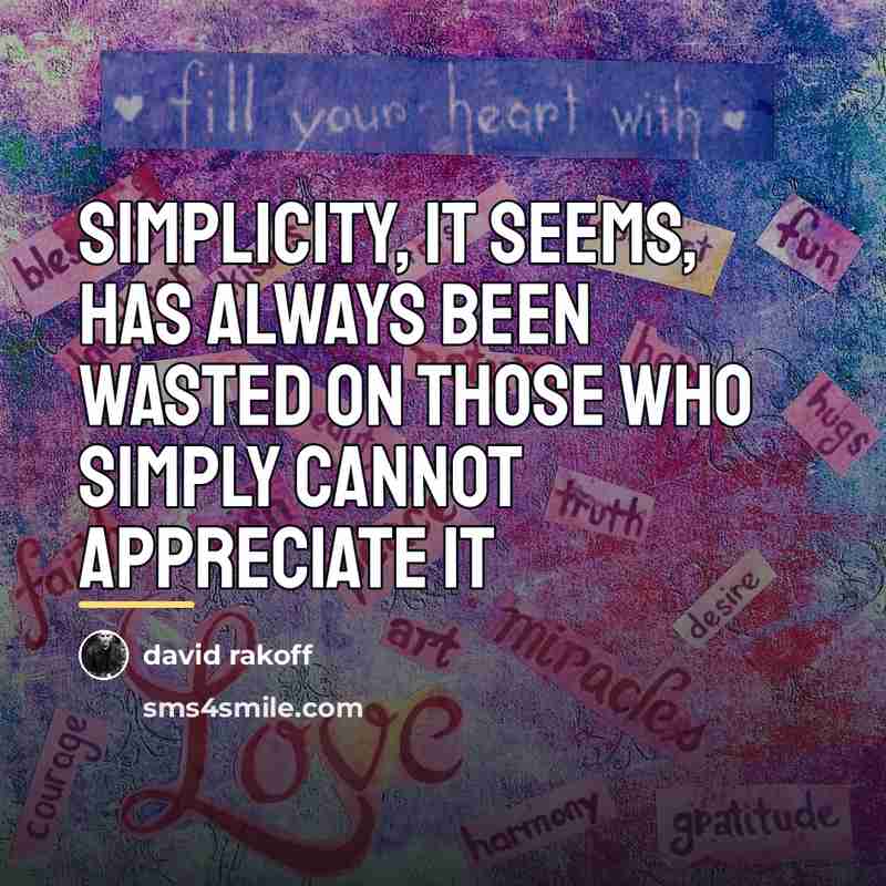 “Simplicity, it seems, has always been wasted on those who…” quote by David Rakoff