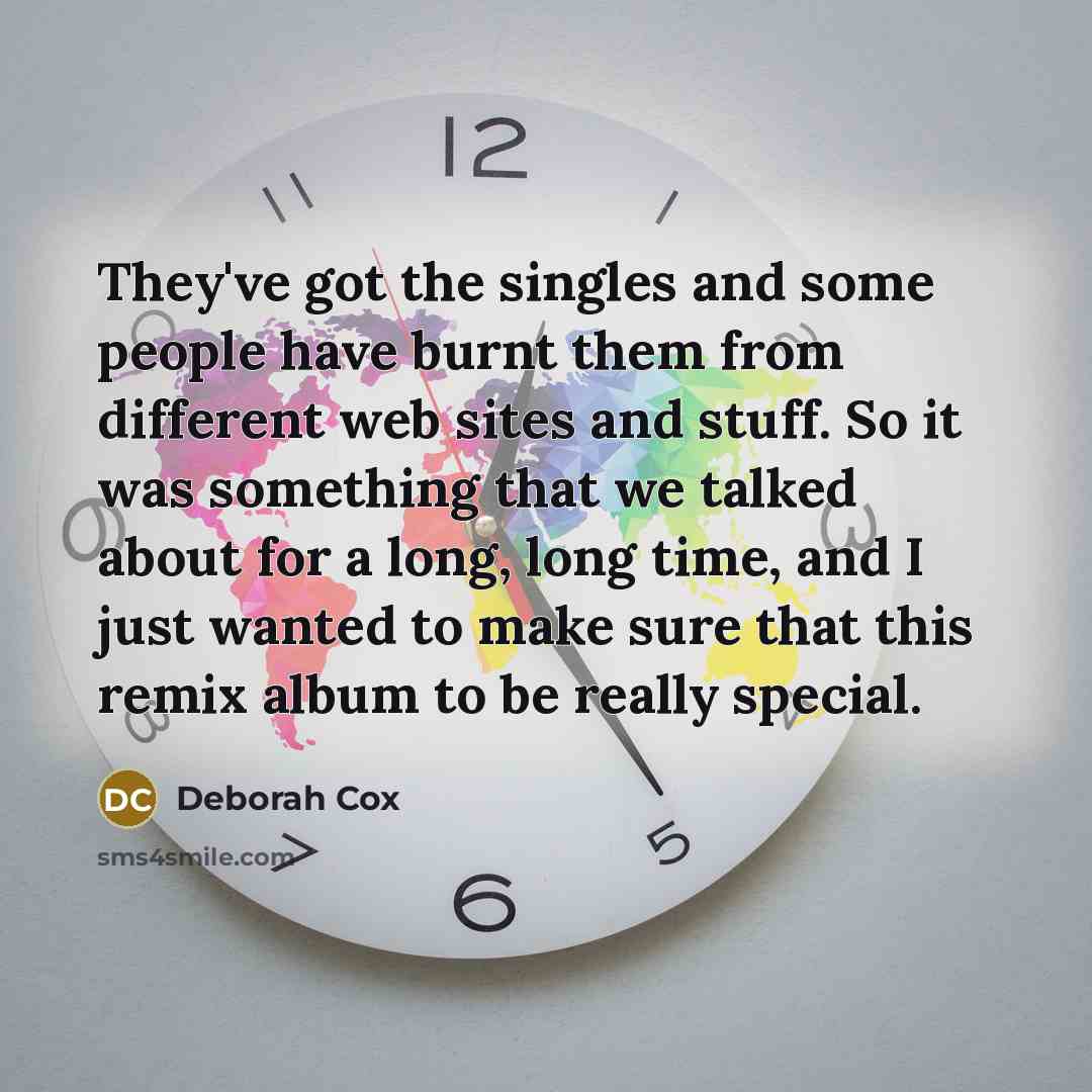 “They've got the singles and some people have burnt them…” quote by Deborah Cox