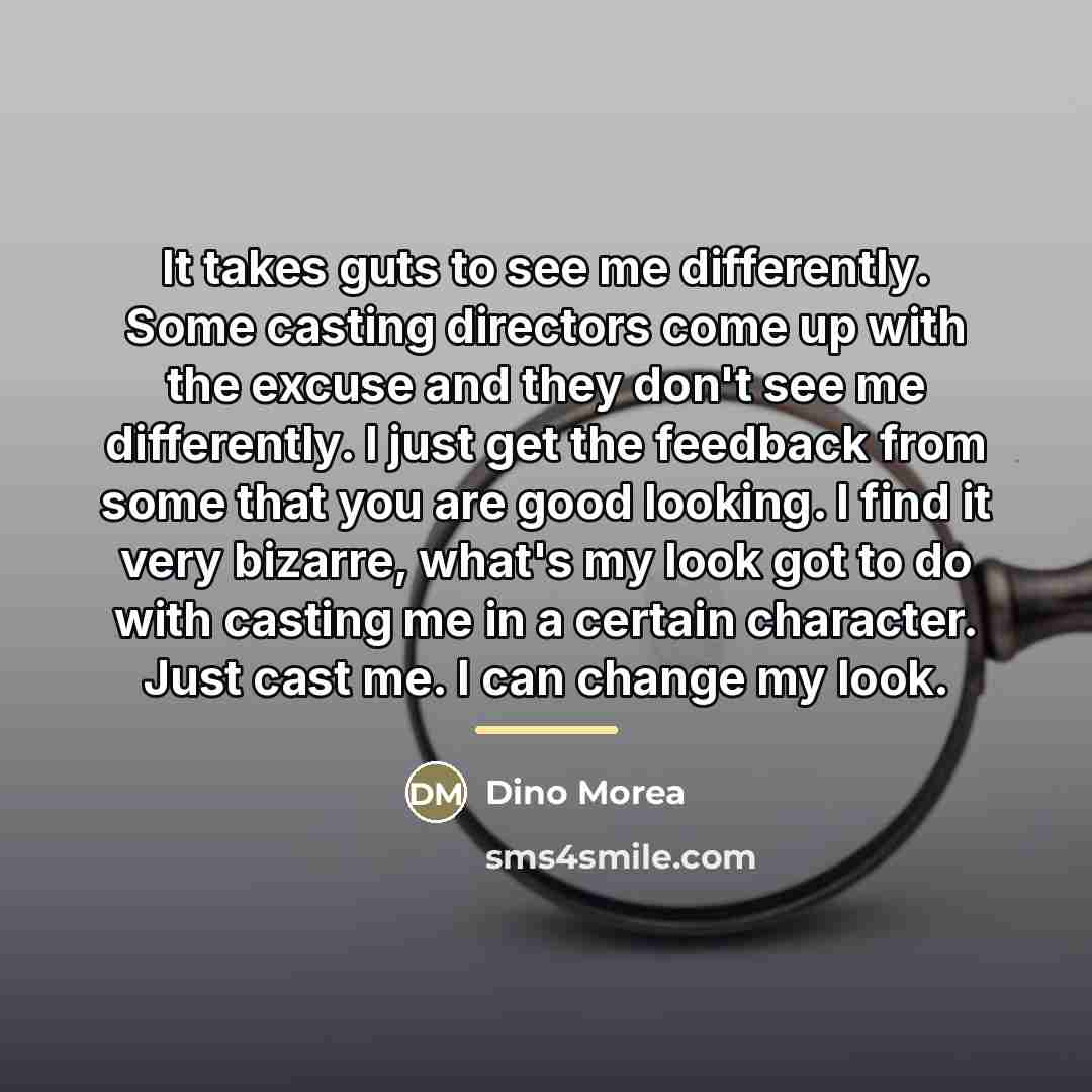 “It takes guts to see me differently. Some casting directors…” quote by Dino Morea