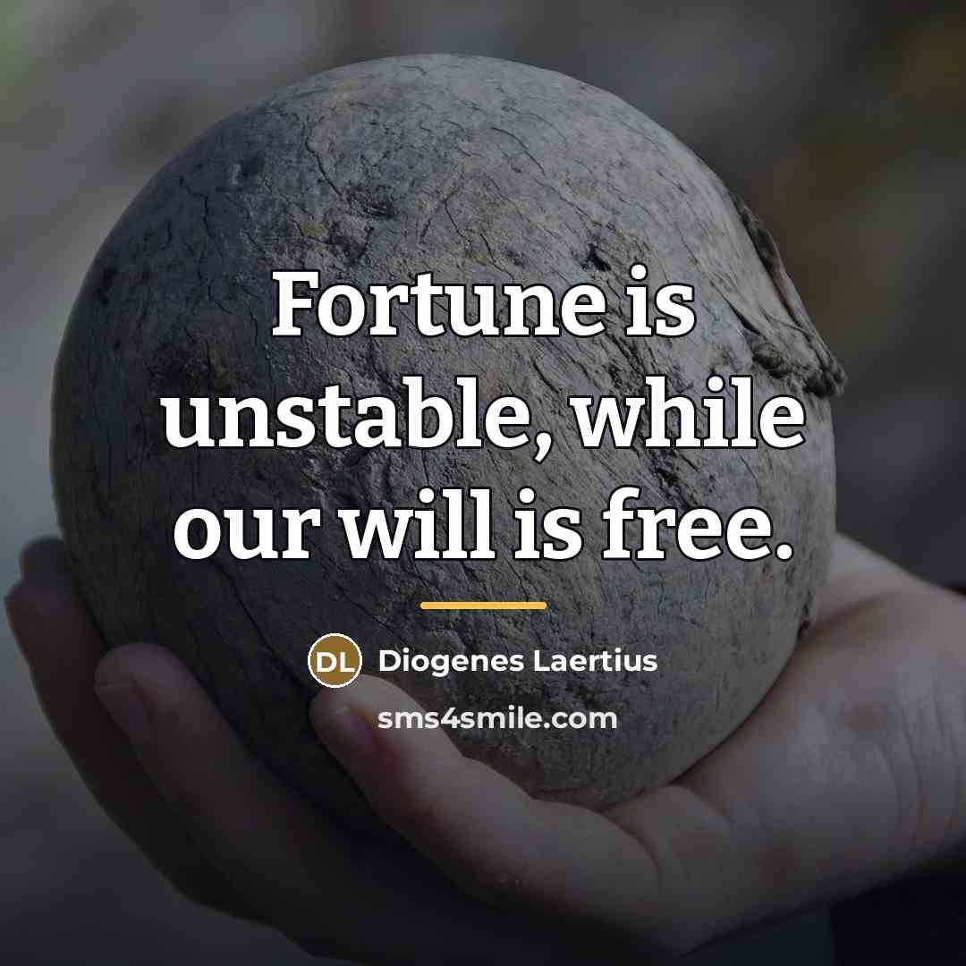 “Fortune is unstable, while our will is free.…” quote by Diogenes Laertius