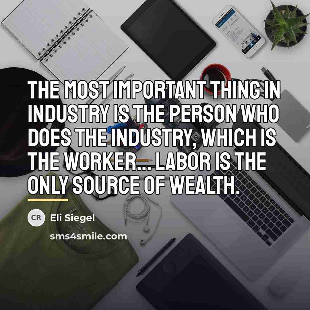 “The most important thing in industry is the person who…” quote by Eli Siegel