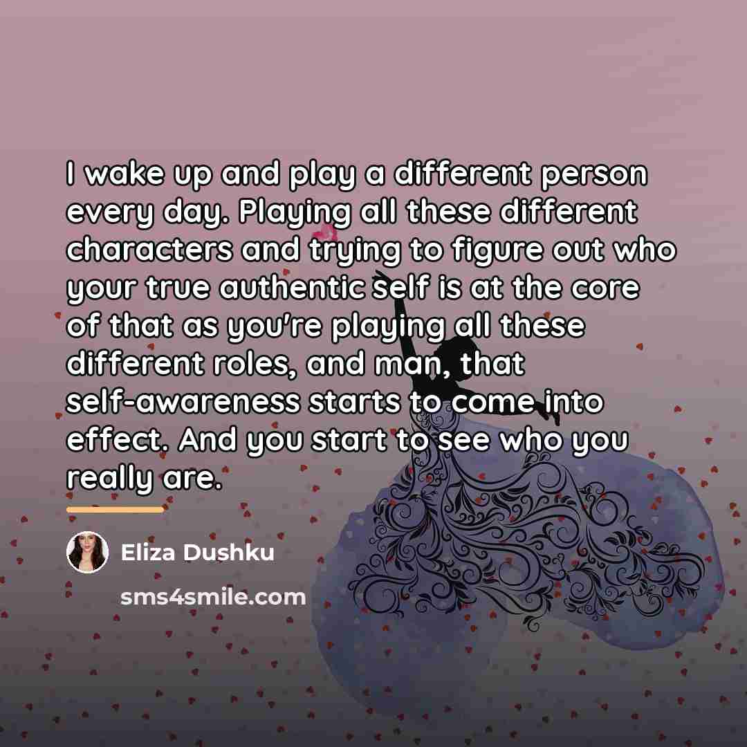 “I wake up and play a different person every day.…” quote by Eliza Dushku