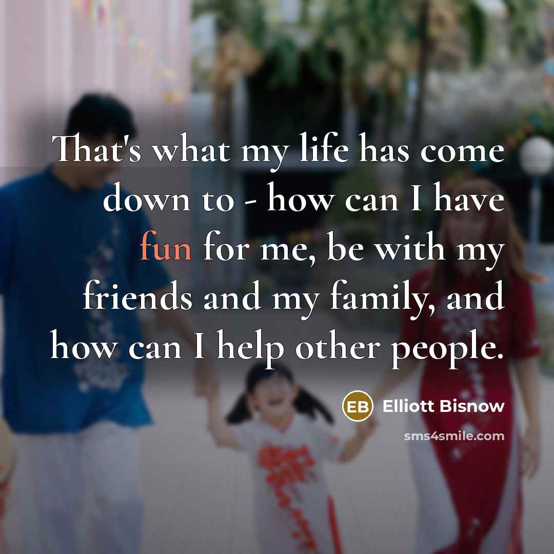 “That's what my life has come down to - how…” quote by Elliott Bisnow