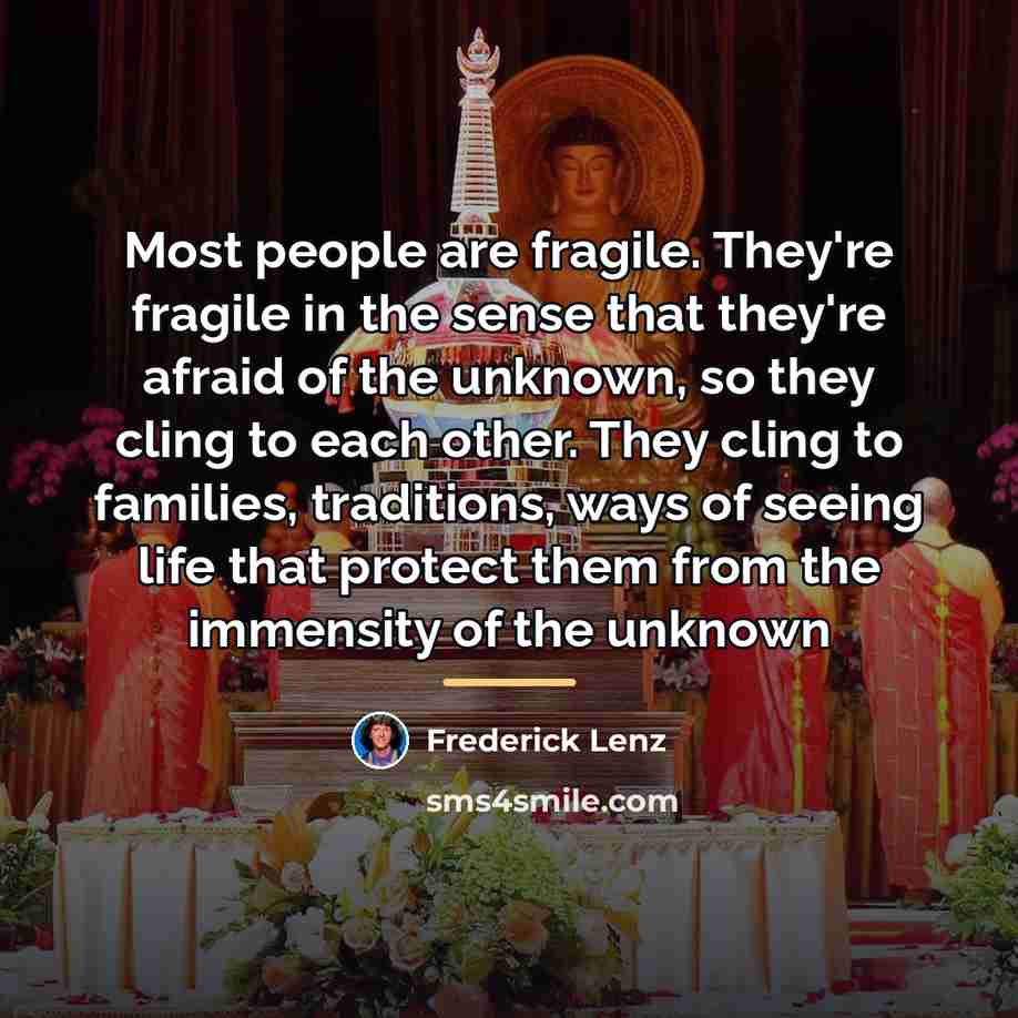 “Most people are fragile. They're fragile in the sense that…” quote by Frederick Lenz