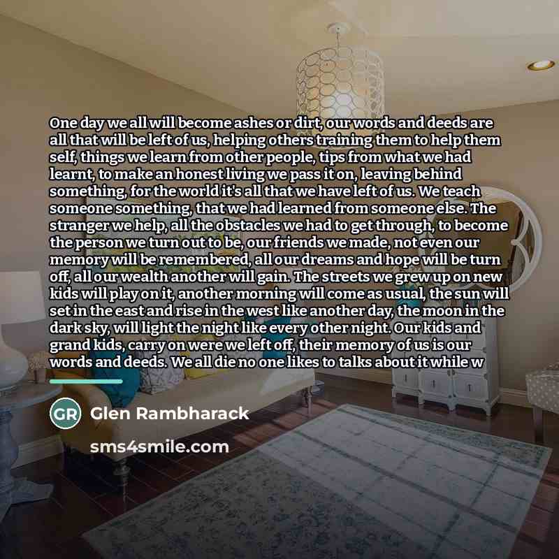 “One day we all will become ashes or dirt, our…” quote by Glen Rambharack