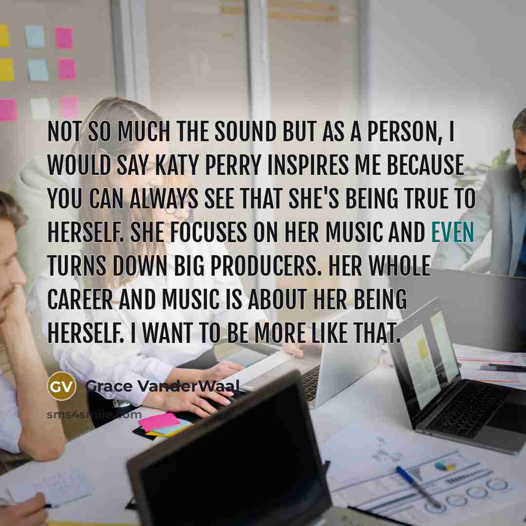 “Not so much the sound but as a person, I…” quote by Grace VanderWaal