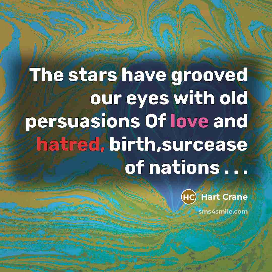 “The stars have grooved our eyes with old persuasions Of…” quote by Hart Crane