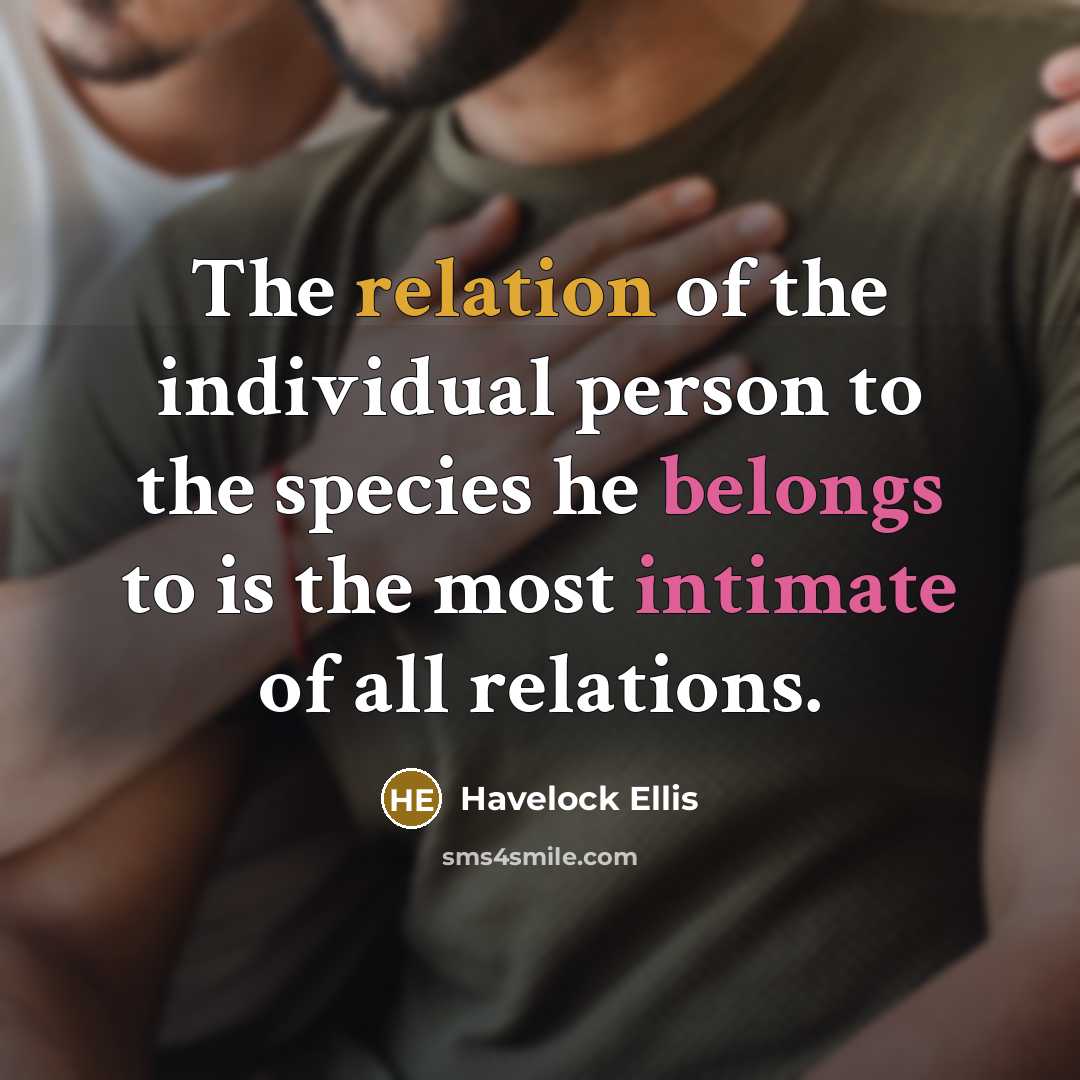 “The relation of the individual person to the species he…” quote by Havelock Ellis