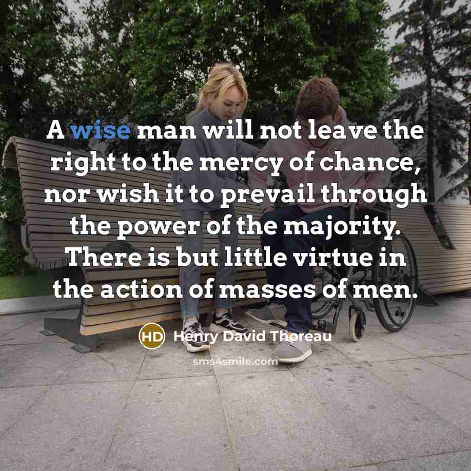 “A wise man will not leave the right to the…” quote by Henry David Thoreau