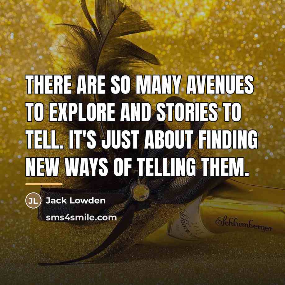 “There are so many avenues to explore and stories to…” quote by Jack Lowden