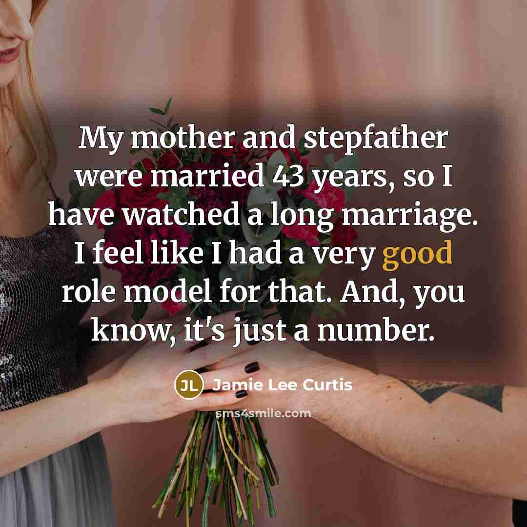 “My mother and stepfather were married 43 years, so I…” quote by Jamie Lee Curtis