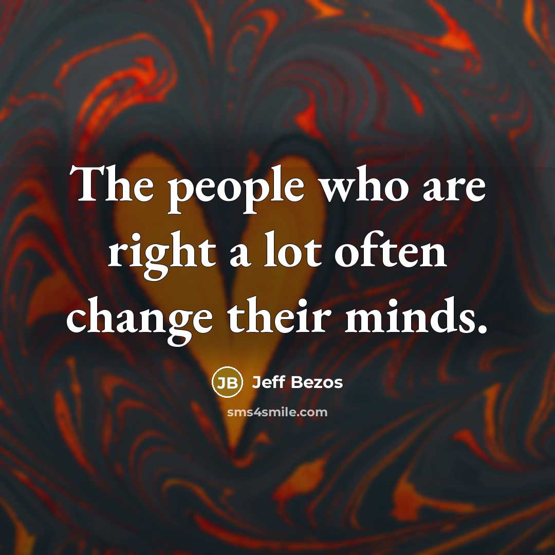 “The people who are right a lot often change their…” quote by Jeff Bezos