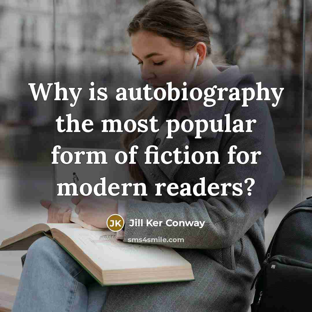 “Why is autobiography the most popular form of fiction for…” quote by Jill Ker Conway