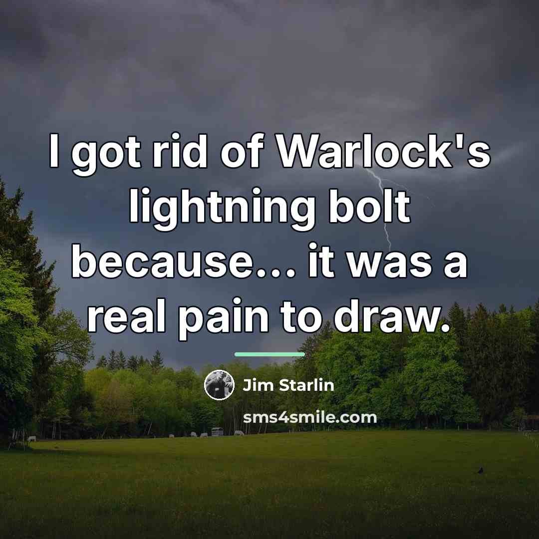 “I got rid of Warlock's lightning bolt because... it was…” quote by Jim Starlin