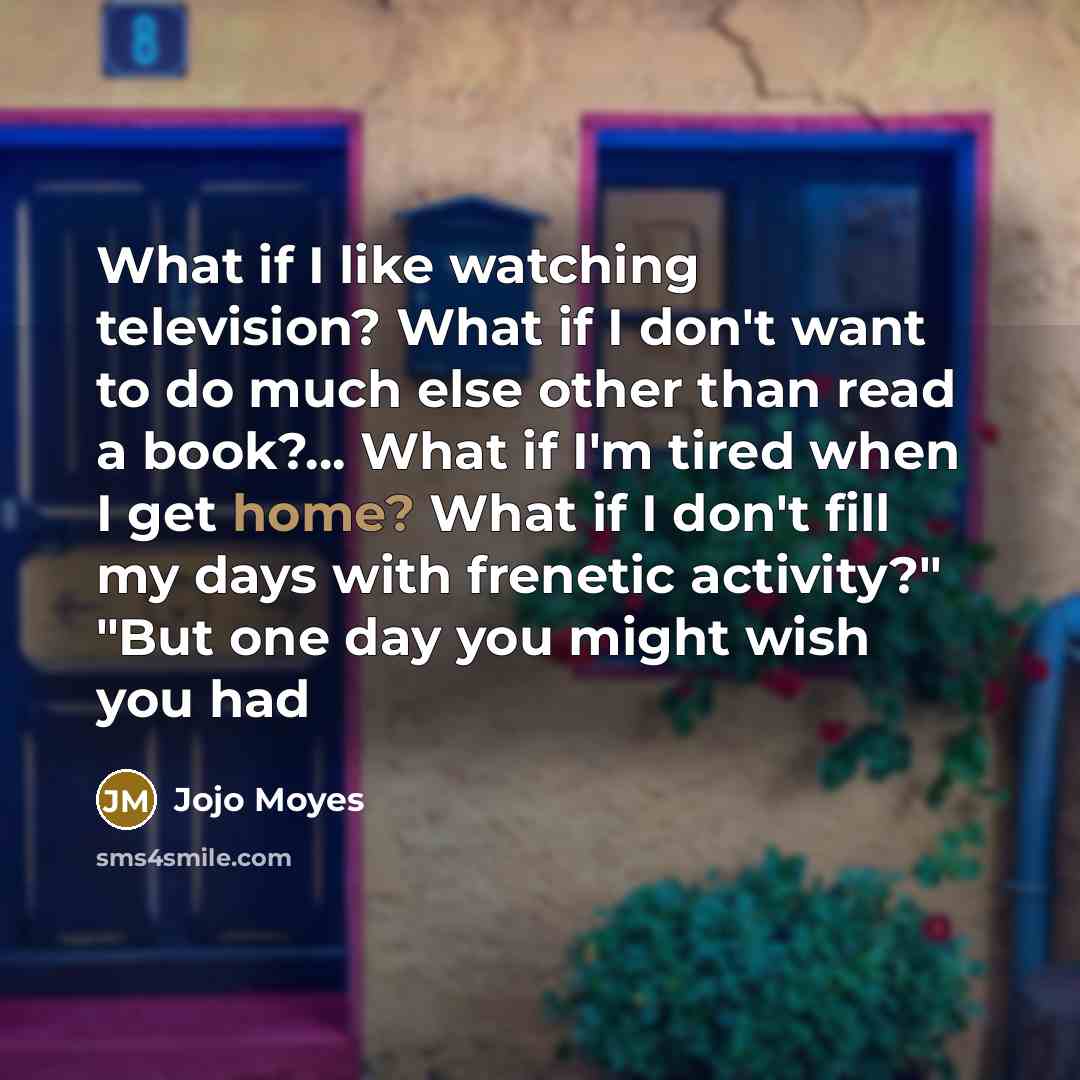 “What if I like watching television? What if I don't…” quote by Jojo Moyes