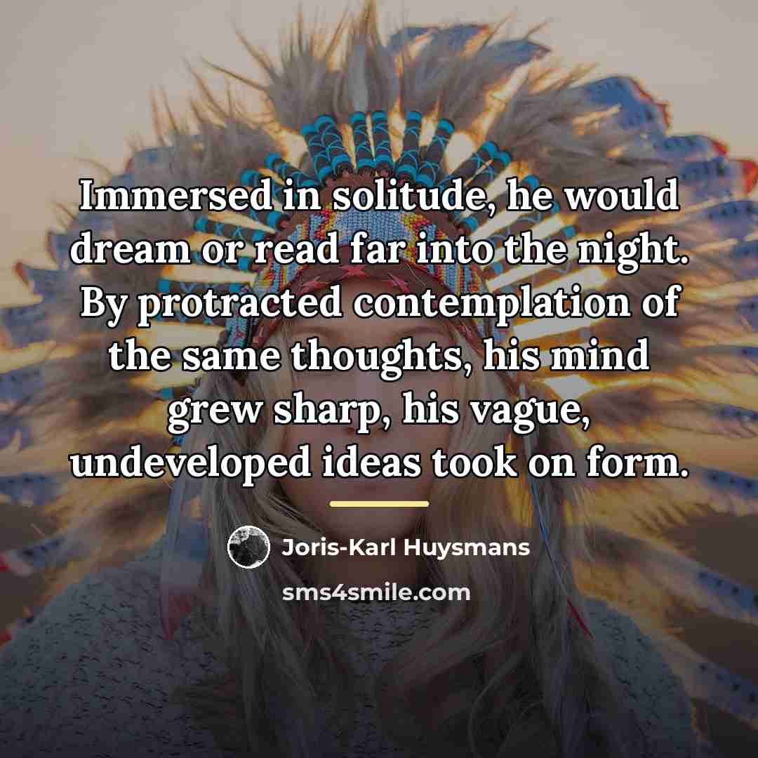 “Immersed in solitude, he would dream or read far into…” quote by Joris-Karl Huysmans