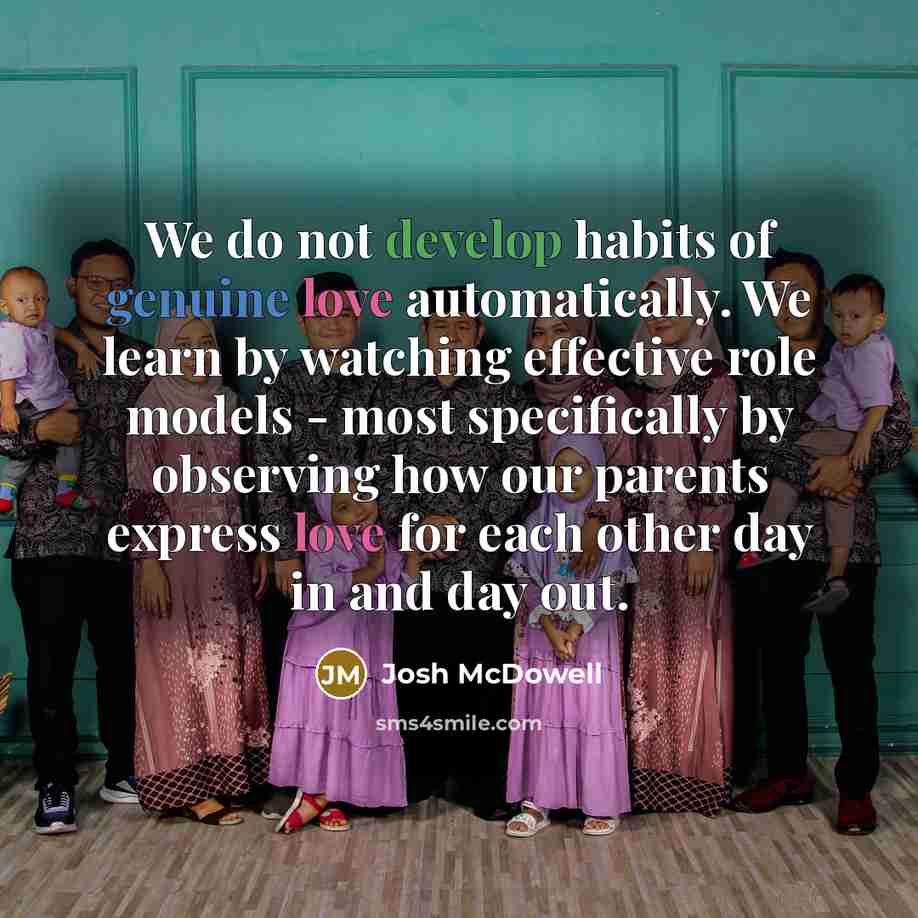 “We do not develop habits of genuine love automatically. We…” quote by Josh McDowell