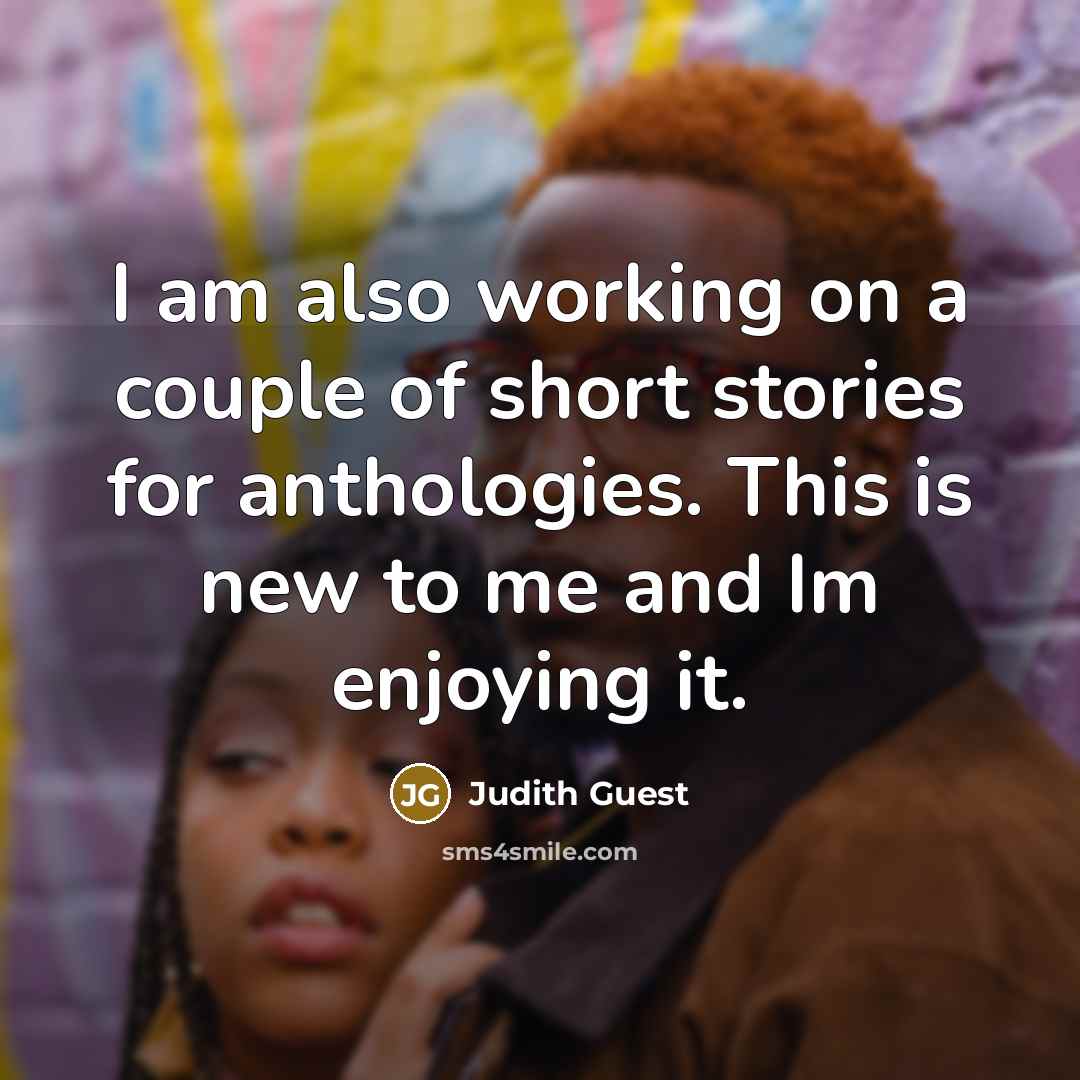 “I am also working on a couple of short stories…” quote by Judith Guest