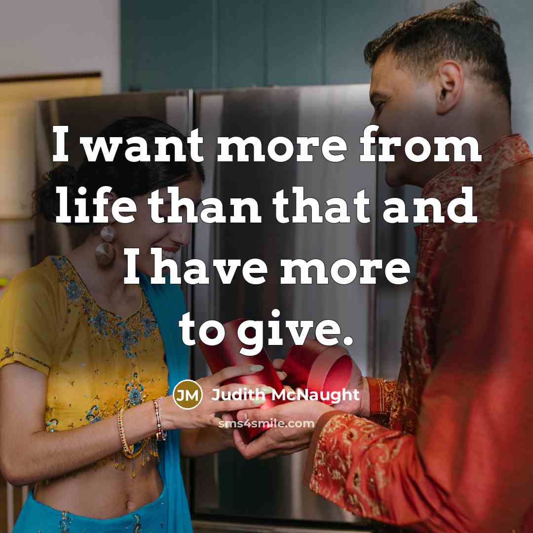 “I want more from life than that and I have…” quote by Judith McNaught