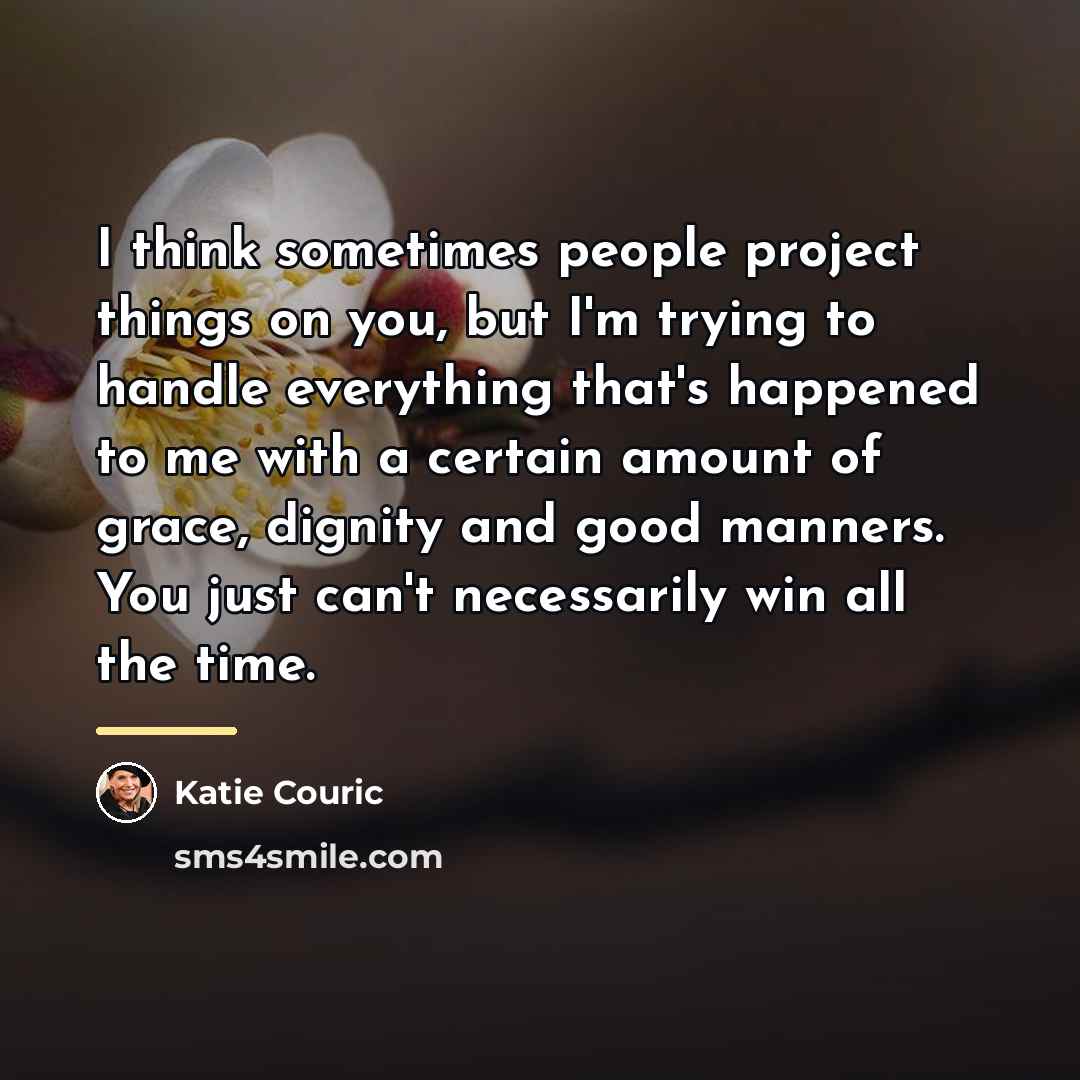 “I think sometimes people project things on you, but I'm…” quote by Katie Couric