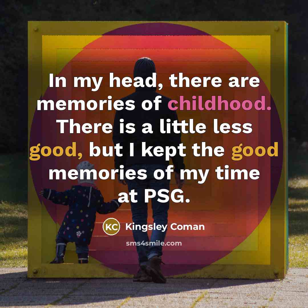 “In my head, there are memories of childhood. There is…” quote by Kingsley Coman