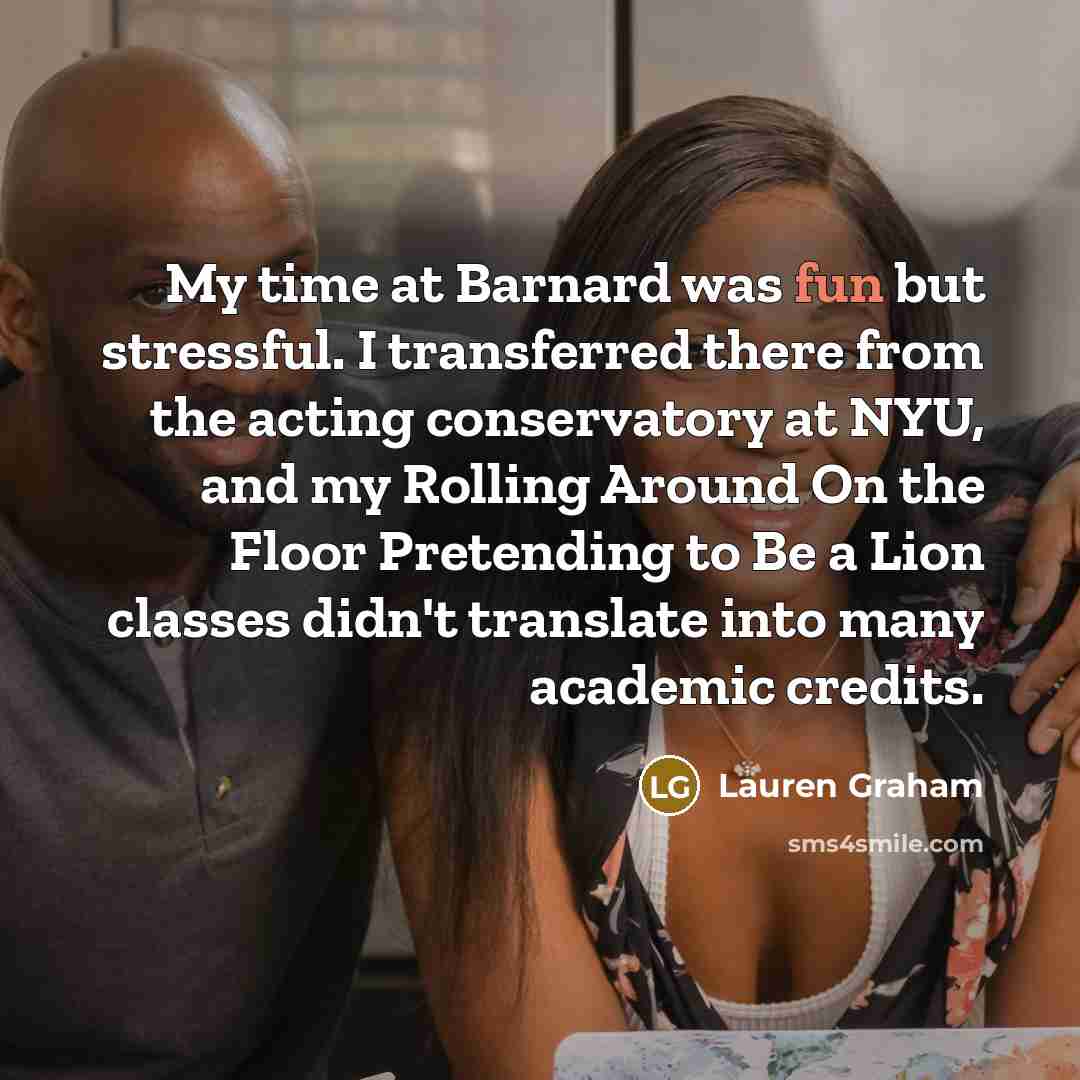 “My time at Barnard was fun but stressful. I transferred…” quote by Lauren Graham