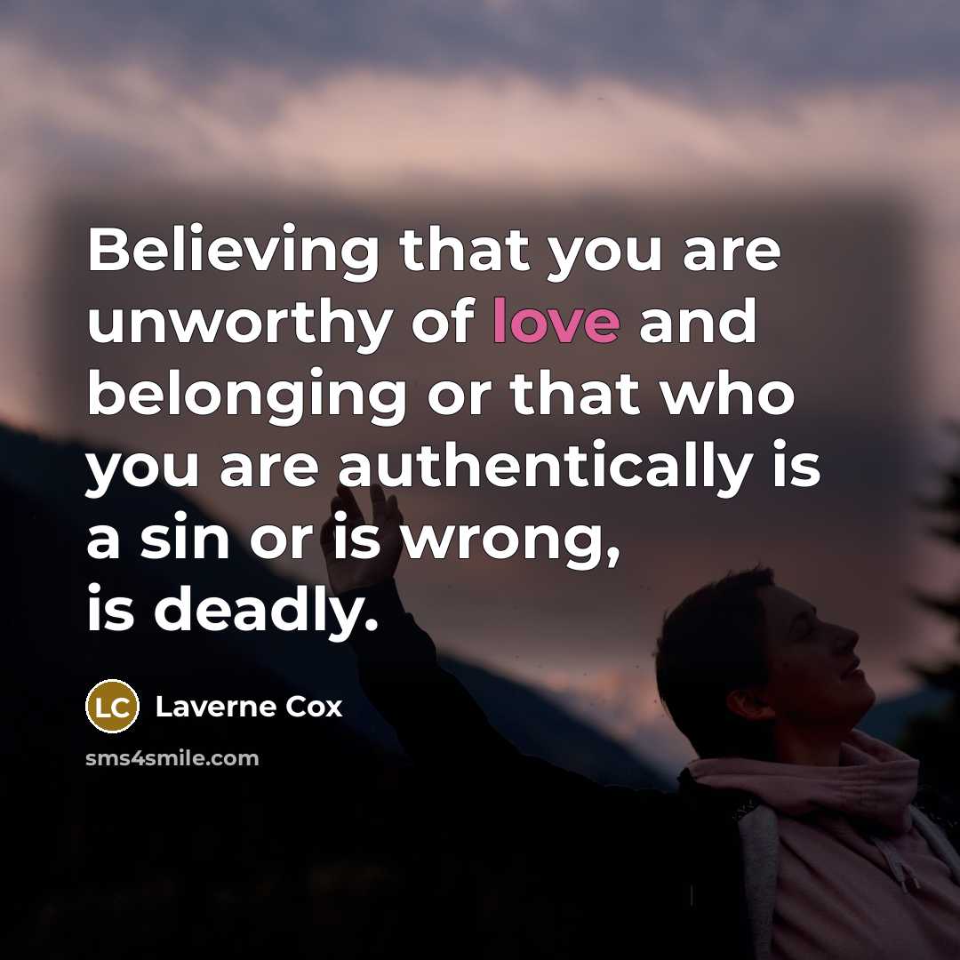 “Believing that you are unworthy of love and belonging or…” quote by Laverne Cox