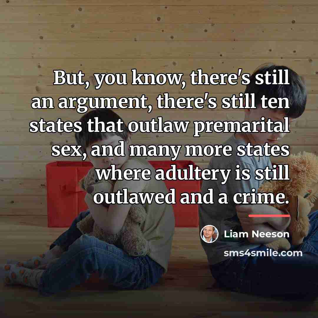“But, you know, there's still an argument, there's still ten…” quote by Liam Neeson