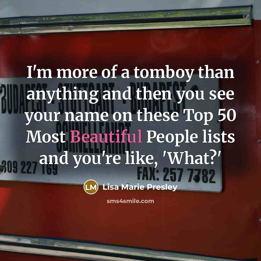 “I'm more of a tomboy than anything and then you…” quote by Lisa Marie Presley