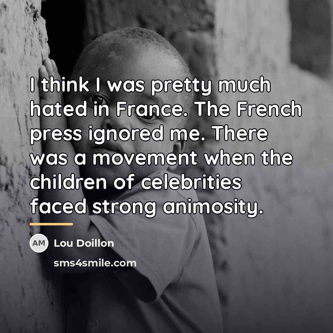 “I think I was pretty much hated in France. The…” quote by Lou Doillon